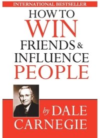 How to Win Friends and Influence People, by Dale Carnegie