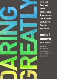 "Daring Greatly" by Brené Brown: