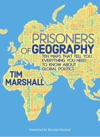 "Prisoners of Geography" by Tim Marshall