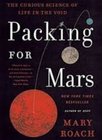 "Packing for Mars: The Curious Science of Life in the Void" by Mary Roach