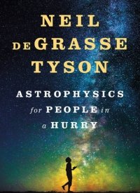 "Astrophysics for People in a Hurry" by Neil deGrasse Tyson