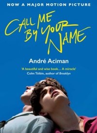 "Call Me By Your Name" by André Aciman