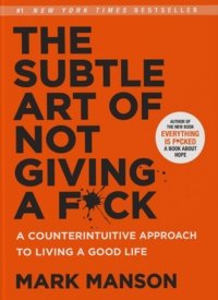 The Subtle Art of Not Giving a F*ck by Mark Manson