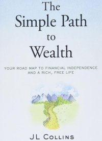 "The Simple Path to Wealth" by JL Collins: