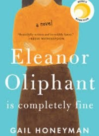 "Eleanor Oliphant Is Completely Fine" by Gail Honeyman