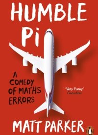 "Humble Pi: A Comedy of Maths Errors" by Matt Parker