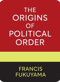 "The Origins of Political Order" by Francis Fukuyama