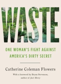 "Waste: One Woman’s Fight Against America’s Dirty Secret" by Catherine Colman Flowers