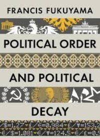 "Political Order and Political Decay" by Francis Fukuyama