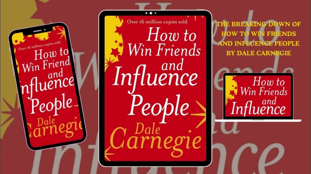 The Breaking Down of How to Win Friends and Influence People by Dale Carnegie