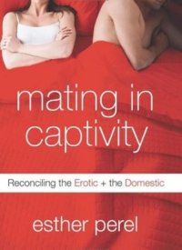 Mating in Captivity by Esther Perel