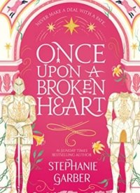 "Once Upon a Broken Heart" by Stephanie Garber