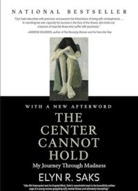 Revised Review of "The Center Cannot Hold: My Journey Through Madness" by Elyn R. Saks