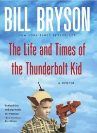 The Life and Times of the Thunderbolt Kid" by Bill Bryson