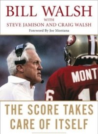 The Score Takes Care of Itself: My Philosophy of Leadership by Bill Walsh