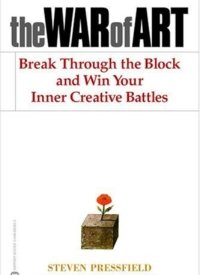 "The War of Art: Break Through the Blocks and Win Your Inner Creative Battles" by Steven Pressfield