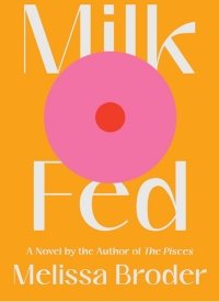 *Milk Fed* by Melissa Broder