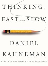 Thinking, Fast and Slow by Daniel Kahneman