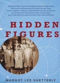 "Hidden Figures" by Margot Lee Shetterly