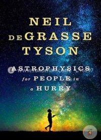 Astrophysics for People in a Hurry by Neil deGrasse Tyson