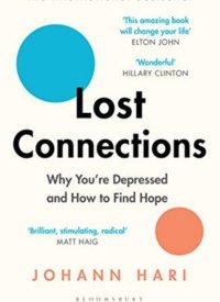 Revised Review of "Lost Connections: Uncovering the Real Causes of Depression – and the Unexpected Solutions" by Johann Hari