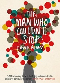 Revised Review of "The Man Who Couldn't Stop: OCD and the True Story of a Life Lost in Thought" by David Adam