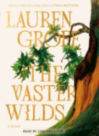 *The Vaster Wilds* by Lauren Groff